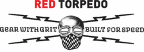 RED TORPEDO GEAR WITH GRIT BUILT FOR SPEED Logo (USPTO, 11/18/2016)