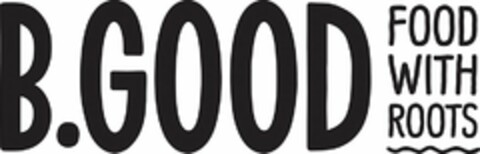 B.GOOD FOOD WITH ROOTS Logo (USPTO, 02.02.2017)