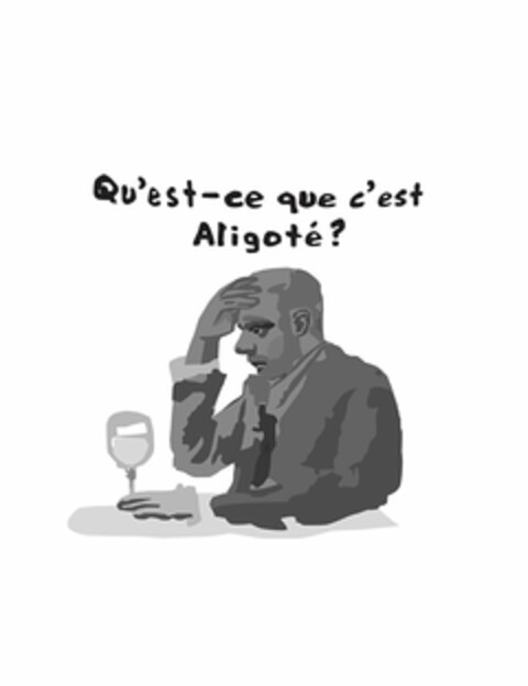 QU'EST-CE QUE C'EST ALIGOTÉ? Logo (USPTO, 02.03.2018)