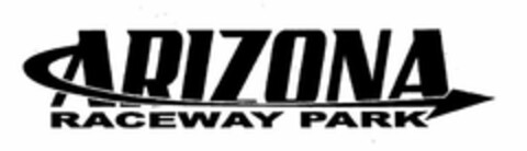 ARIZONA RACEWAY PARK Logo (USPTO, 07.04.2009)