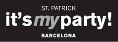 ST. PATRICK IT'S MY PARTY! BARCELONA Logo (USPTO, 28.05.2010)