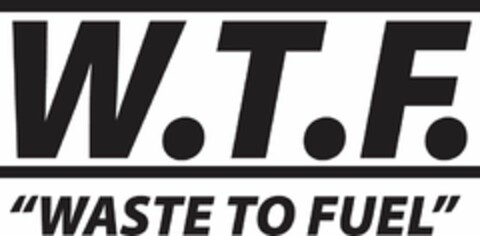 W.T.F. "WASTE TO FUEL" Logo (USPTO, 17.08.2010)