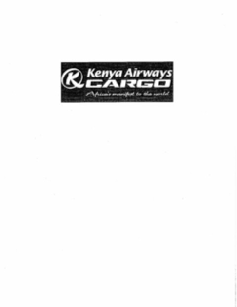 KQ KENYA AIRWAYS CARGO AFRICA'S MANIFEST TO THE WORLD Logo (USPTO, 05.09.2012)