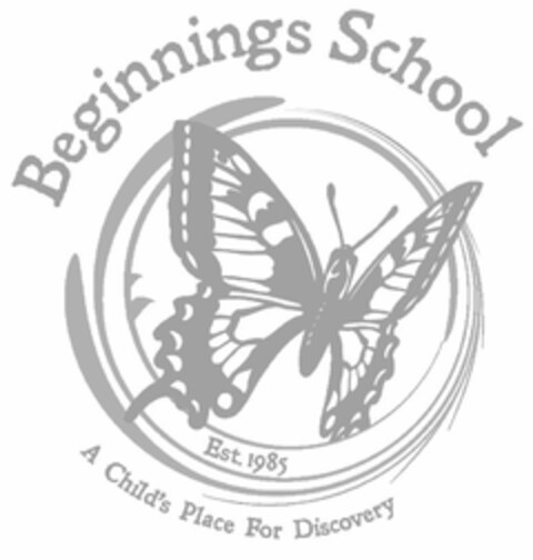 BEGINNINGS SCHOOL EST. 1985 A CHILD'S PLACE FOR DISCOVERY Logo (USPTO, 12/02/2014)