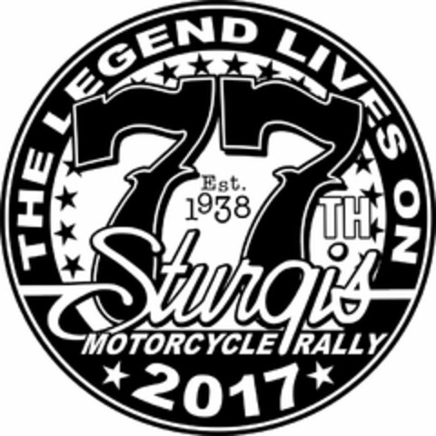 THE LEGEND LIVES ON 77TH EST. 1938 STURGIS MOTORCYCLE RALLY 2017 Logo (USPTO, 31.08.2016)