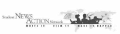 STUDENT NEWS ACTION NETWORK WRITE IT FILM IT MAKE IT HAPPEN Logo (USPTO, 06/04/2010)