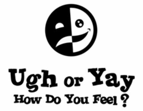 UGH OR YAY HOW DO YOU FEEL? Logo (USPTO, 03.12.2010)