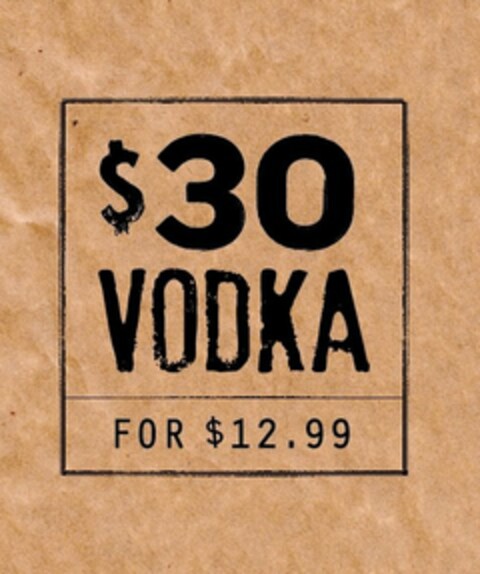 $30 VODKA FOR $12.99 Logo (USPTO, 06.07.2012)