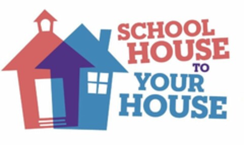 SCHOOL HOUSE TO YOUR HOUSE Logo (USPTO, 31.07.2012)