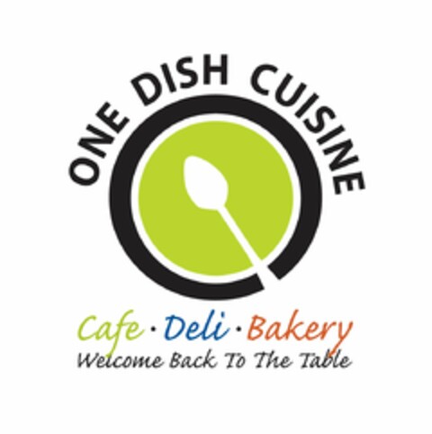 ONE DISH CUISINE CAFE · DELI · BAKERY WELCOME BACK TO THE TABLE Logo (USPTO, 05/21/2014)