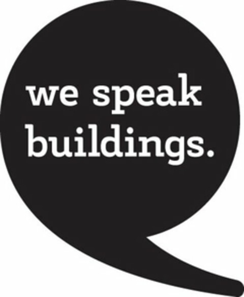 WE SPEAK BUILDINGS. Logo (USPTO, 17.12.2015)