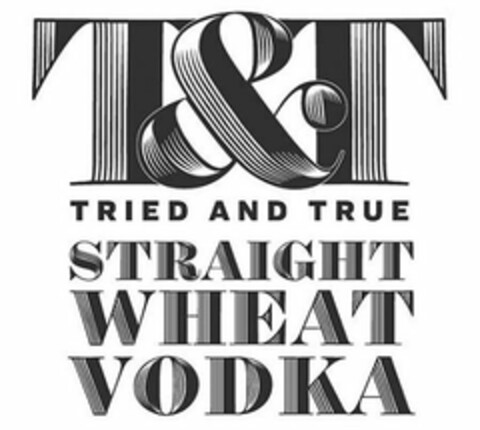 T&T TRIED AND TRUE STRAIGHT WHEAT VODKA Logo (USPTO, 12.12.2018)