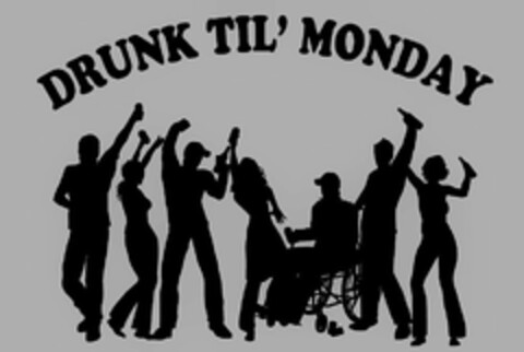 DRUNK TIL' MONDAY Logo (USPTO, 08.05.2019)