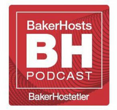 BAKERHOSTS BH PODCAST BAKERHOSTETLER Logo (USPTO, 26.06.2020)