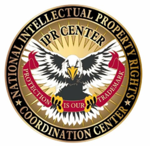 NATIONAL INTELLECTUAL PROPERTY RIGHTS COORDINATION CENTER IPR CENTER PROTECTION IS OUR TRADEMARK Logo (USPTO, 29.08.2012)