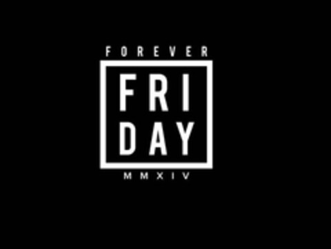 FOREVER FRIDAY MMXIV Logo (USPTO, 03.04.2015)