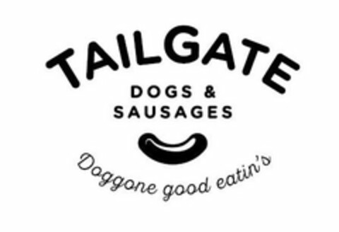 TAILGATE DOGS & SAUSAGES DOGGONE GOOD EATIN'S Logo (USPTO, 25.01.2018)