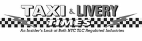 TAXI & LIVERY TIMES AN INSIDER'S LOOK AT BOTH NYC TLC REGULATED INDUSTRIES Logo (USPTO, 26.01.2018)