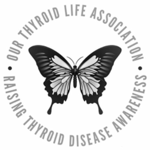 ·OUR THYROID LIFE ASSOCIATION· RAISING THYROID DISEASE AWARENESS Logo (USPTO, 03.01.2019)