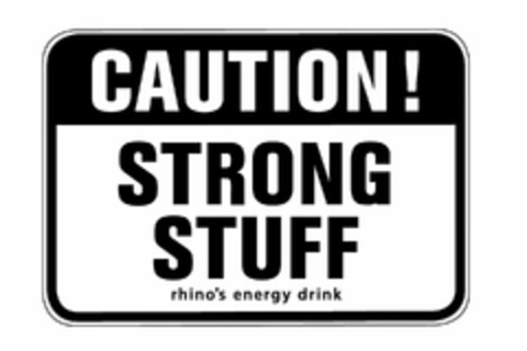 CAUTION! STRONG STUFF RHINO'S ENERGY DRINK Logo (USPTO, 02/11/2009)