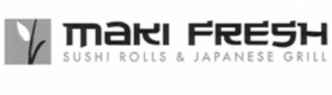 MAKI FRESH SUSHI ROLLS & JAPANESE GRILL Logo (USPTO, 14.05.2009)