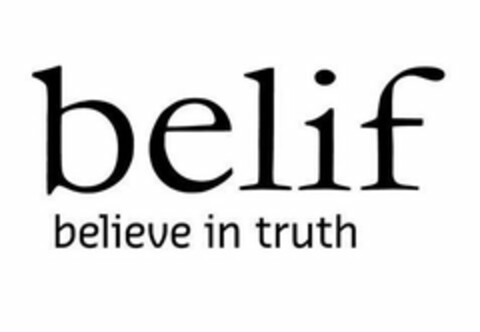 BELIF BELIEVE IN TRUTH Logo (USPTO, 04.06.2010)