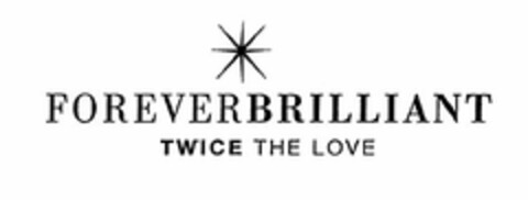 FOREVER BRILLIANT TWICE THE LOVE Logo (USPTO, 03/01/2011)