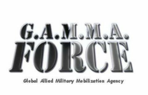 G.A.M.M.A. FORCE GLOBAL ALLIED MILITARY MOBILIZATION AGENCY Logo (USPTO, 17.03.2014)