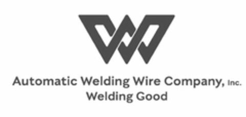 AUTOMATIC WELDING WIRE COMPANY, INC. WELDING GOOD Logo (USPTO, 11.11.2016)