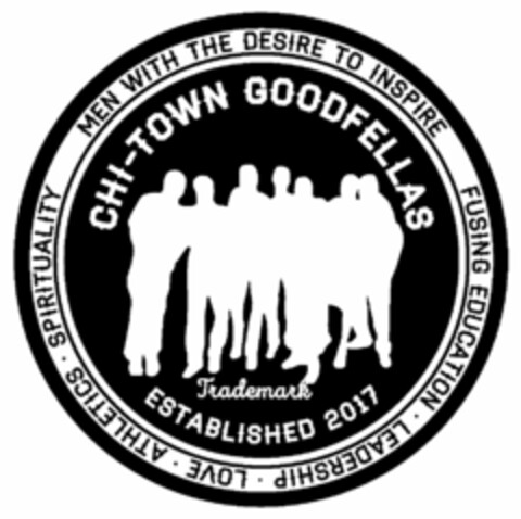 CHI-TOWN GOODFELLAS TRADEMARK ESTABLISHED 2017 MEN WITH THE DESIRE TO INSPIRE FUSING EDUCATION LEADERSHIP LOVE ATHLETICS SPIRITUALITY Logo (USPTO, 07/18/2018)