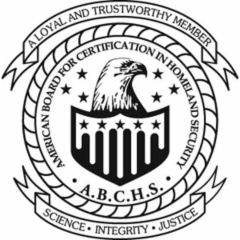 AMERICAN BOARD FOR CERTIFICATION IN HOMELAND SECURITY · A.B.C.H.S. · A LOYAL AND TRUSTWORTHY MEMBER SCIENCE · INTEGRITY · JUSTICE Logo (USPTO, 02/11/2009)