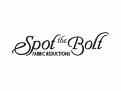 SPOT THE BOLT FABRIC REDUCTIONS Logo (USPTO, 29.07.2015)