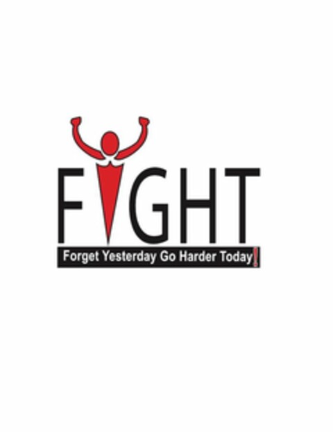 F GHT FORGET YESTERDAY GO HARDER TODAY! Logo (USPTO, 06/14/2020)