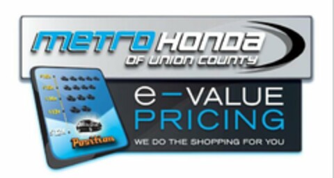 METRO HONDA OF UNION COUNTY E-VALUE PRICING WE DO THE SHOPPING FOR YOU POSITION $16K $15K $14K $13K $12K Logo (USPTO, 17.05.2010)