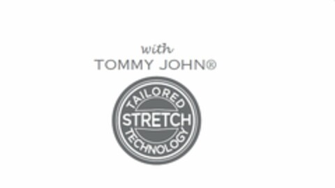 WITH TOMMY JOHN TAILORED STRETCH TECHNOLOGY Logo (USPTO, 05/17/2011)