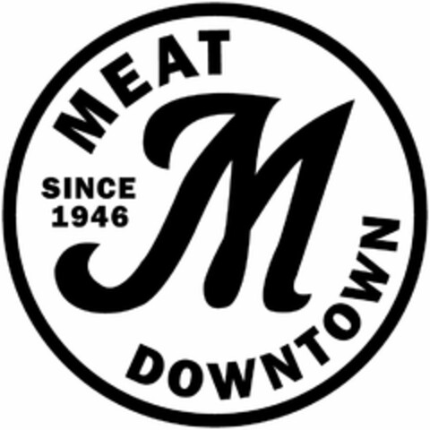 M MEAT DOWNTOWN SINCE 1946 Logo (USPTO, 16.12.2014)