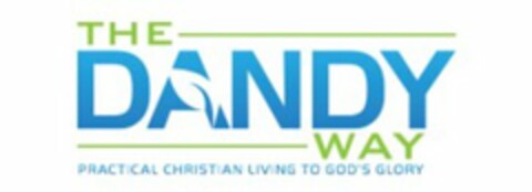 THE DANDY WAY PRACTICAL CHRISTIAN LIVING TO GOD'S GLORY Logo (USPTO, 04/13/2017)