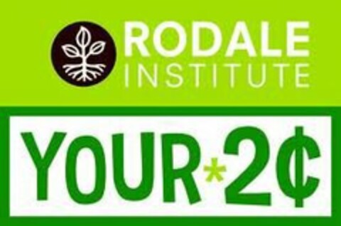 RODALE INSTITUTE YOUR 2¢ Logo (USPTO, 07.03.2013)