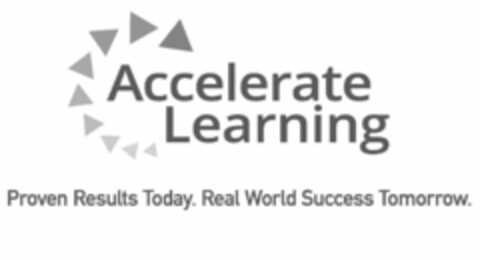 ACCELERATE LEARNING PROVEN RESULTS TODAY. REAL WORLD SUCCESS TOMORROW. Logo (USPTO, 12/11/2013)