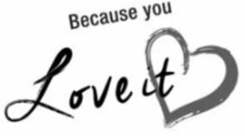 BECAUSE YOU LOVE IT Logo (USPTO, 19.03.2015)