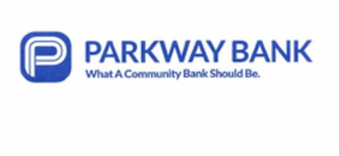 P PARKWAY BANK WHAT A COMMUNITY BANK SHOULD BE. Logo (USPTO, 13.09.2018)