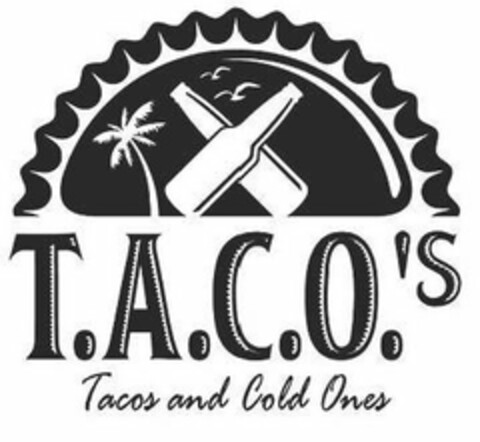 T.A.C.O.'S TACOS AND COLD ONES Logo (USPTO, 02/12/2019)