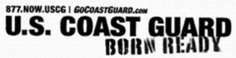 U.S. COAST GUARD BORN READY 877.NOW.USCG GOCOASTGUARD.COM Logo (USPTO, 07.08.2009)