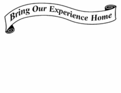 BRING OUR EXPERIENCE HOME Logo (USPTO, 22.09.2009)