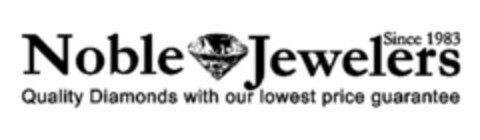 NOBLE JEWELERS SINCE 1983 QUALITY DIAMONDS WITH OUR LOWEST PRICE GUARANTEE Logo (USPTO, 17.06.2010)