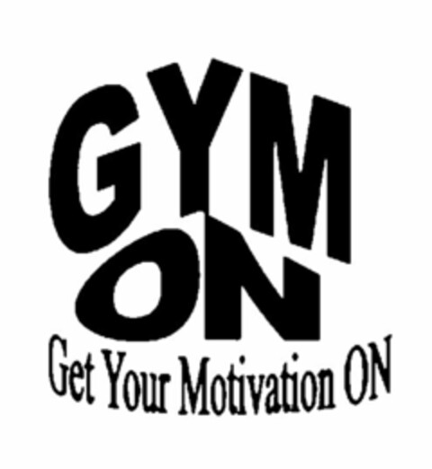 GYM ON GET YOUR MOTIVATION ON Logo (USPTO, 01/26/2011)