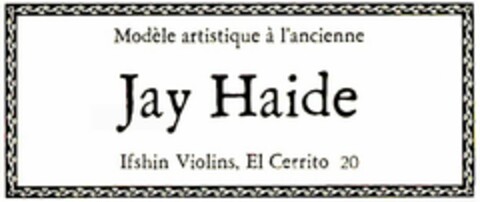 JAY HAIDE MODELE ARTISTIQUE A LANCIENNE IFSHIN VIOLINS, EL CERRITO Logo (USPTO, 06/23/2011)