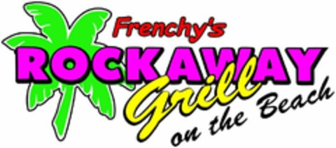 FRENCHY'S ROCKAWAY GRILL ON THE BEACH Logo (USPTO, 28.02.2014)