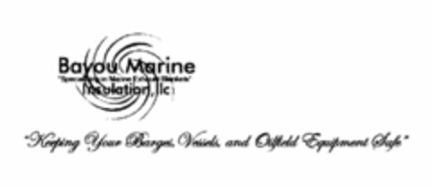 BAYOU MARINE INSULATION, LLC "SPECIALIZING IN MARINE EXHAUST BLANKETS" "KEEPING YOUR BARGES,VESSELS, AND OILFIELD EQUIPMENT SAFE" Logo (USPTO, 25.02.2015)