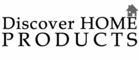 DISCOVER HOME PRODUCTS Logo (USPTO, 17.11.2015)